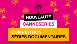 Canneseries Documentary Series Competition